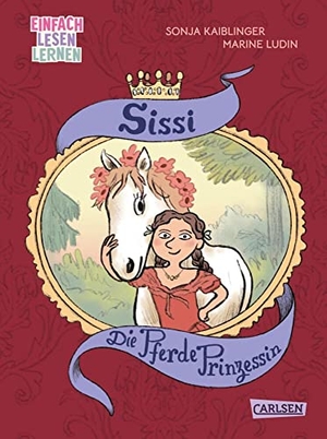 Kaiblinger, Sonja. Sissi: Die Pferde-Prinzessin - Einfach Lesen Lernen | Die Geschichte der Kaiserin von Österreich als Kinderbuch für Leseanfänger*innen ab 6. Carlsen Verlag GmbH, 2023.