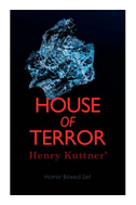 House of Terror: Henry Kuttner' Horror Boxed Set