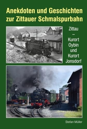 Müller, Stefan. Anekdoten und Geschichten zur Zittauer Schmalspurbahn - Zittau - Kurort Oybin und Kurort Jonsdorf. Bildverlag Böttger GbR, 2024.