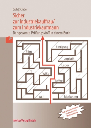 Groh, Gisbert. Sicher zur Industriekauffrau / zum Industriekaufmann - - Der gesamte Prüfungsstoff in einem Buch. Merkur Verlag, 2026.