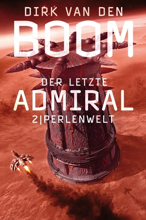 Boom, Dirk Van Den. Der letzte Admiral 2. Perlenwelt. Cross Cult, 2020.