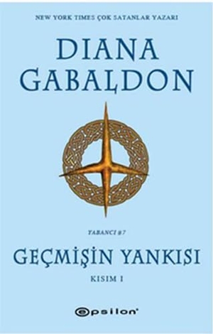 Gabaldon, Diana. Gecmisin Yankisi - Yabanci 7 Kisim 1. Epsilon Yayinevi, 2024.