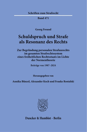 Freund, Georg. Schuldspruch und Strafe als Resonanz des Rechts - Zur Begründung personalen Strafunrechts im gesamten Strafrechtssystem eines freiheitlichen Rechtsstaats im Lichte der Normentheorie. Beiträge von 1987-2024. Duncker & Humblot GmbH, 2026.