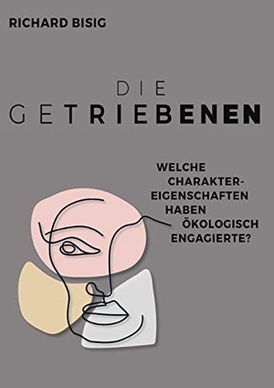 Bisig, Richard. Die Getriebenen - Charakterprofile ökologisch Engagierter. Books on Demand, 2020.