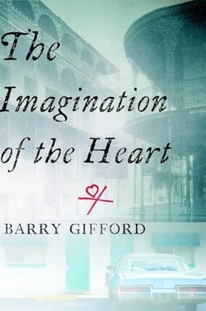Gifford, Barry. The Imagination of the Heart. Seven Stories Press, 2009.