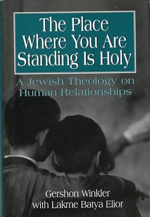 Winkler / Lakme Batya Elior. Place Where You Are Standing Is Holy - A Jewish Theology on Human Relationships. Bloomsbury Publishing PLC, 1994.