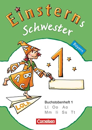 Maurach, Jutta / Pfeifer, Katrin et al. Einsterns Schwester - Erstlesen 1. Jahrgangsstufe. Buchstabenheft  1. Bayern 2014. Cornelsen Verlag GmbH, 2014.