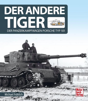 Fröhlich, Michael. Der andere Tiger - Der Panzerkampfwagen Porsche Typ 101. Motorbuch Verlag, 2019.