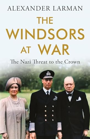 Larman, Alexander. The Windsors at War - As seen on Channel 4's Edward vs George - The Nazi Threat to the Crown. Orion Publishing Co, 2024.