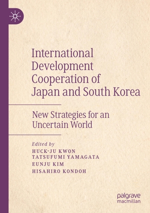 Kwon, Huck-Ju / Hisahiro Kondoh et al (Hrsg.). International Development Cooperation of Japan and South Korea - New Strategies for an Uncertain World. Springer Nature Singapore, 2022.