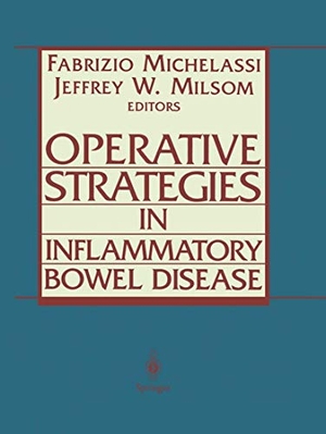 Milsom, Jeffrey W. / Fabrizio Michelassi (Hrsg.). Operative Strategies in Inflammatory Bowel Disease. Springer New York, 2012.