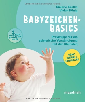 Kostka, Simone / Vivian König. Babyzeichen-Basics - Praxistipps für die spielerische Verständigung mit den Kleinsten. Maudrich Verlag, 2025.