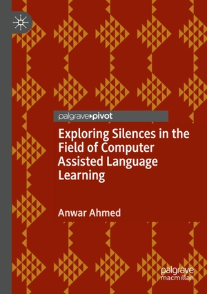 Ahmed, Anwar. Exploring Silences in the Field of Computer Assisted Language Learning. Springer International Publishing, 2023.