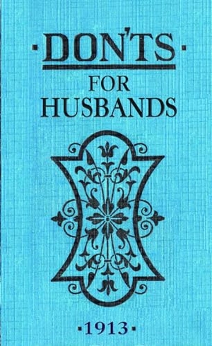 Ebbutt, Blanche. Don'ts for Husbands. Bloomsbury USA, 2008.