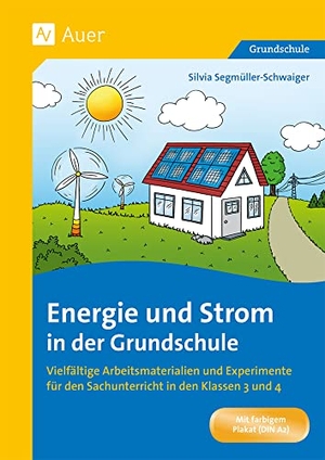Segmüller-Schwaiger, Silvia. Energie und Strom in der Grundschule - Vielfältige Arbeitsmaterialien und Experimente für den Sachunterricht in den Klassen 3 und 4. Auer Verlag i.d.AAP LW, 2022.
