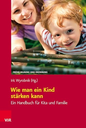 Wyrobnik, Irit (Hrsg.). Wie man ein Kind stärken kann - Ein Handbuch für Kita und Familie. Vandenhoeck + Ruprecht, 2012.