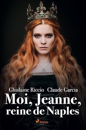 Garcia, Claude / Ghislaine Riccio. Moi, Jeanne, reine de Naples. SAGA Egmont, 2023.
