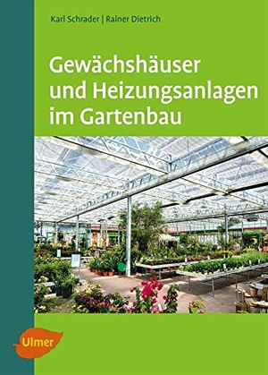 Schrader, Karl. Gewächshäuser und Heizungsanlagen im Gartenbau. Ulmer Eugen Verlag, 2011.