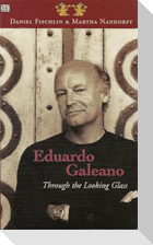 Eduardo Galeano: Through The Looking Glass - Through The Looking Glass