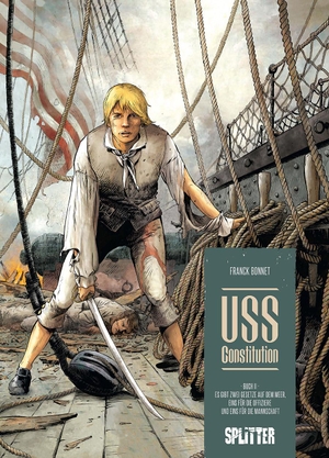 Bonnet, Franck. USS Constitution. Band 2 - Es gibt zwei Gesetze auf dem Meer, eins für die Offiziere und eins für die Mannschaft. Splitter Verlag, 2022.