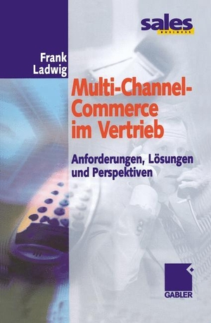 Ladwig, Frank. Multi-Channel-Commerce im Vertrieb - Anforderungen, Lösungen und Perspektiven. Gabler Verlag, 2012.