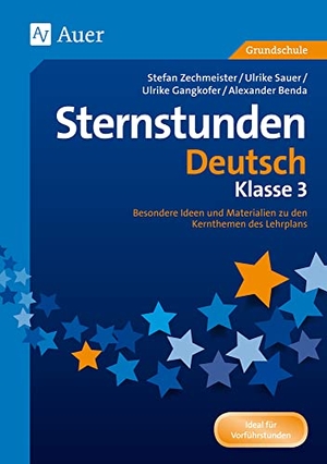 Benda, Alexander / Ulrike Gangkofer. Sternstunden Deutsch - Klasse 3 - Besondere Ideen und Materialien zu den Kernthemen des Lehrplans. Auer Verlag i.d.AAP LW, 2014.