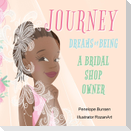 Journey Dreams of Being a Bridal shop owner / Designer