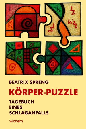 Spreng, Beatrix. Körper-Puzzle - Tagebuch eines Schlaganfalls. Wichern Verlag, 2026.