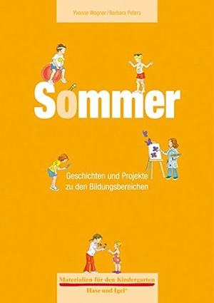Wagner, Yvonne / Barbara Peters. Materialien für den Kindergarten: Sommer - Geschichten und Projekte zu den Bildungsbereichen. Hase und Igel Verlag GmbH, 2010.