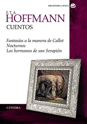 Hoffmann, Ernst T. A. / Emilio Pascual Martínez. Cuentos completos. Ediciones Cátedra, 2014.