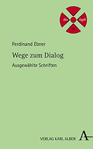 Ebner, Ferdinand. Wege zum Dialog - Ausgewählte Schriften. Karl Alber i.d. Nomos Vlg, 2022.