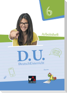 D.U. DeutschUnterricht 6 Arbeitsheft Bayern