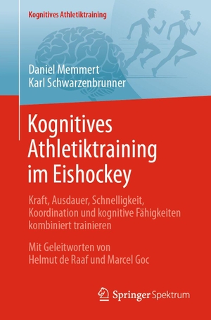 Memmert, Daniel / Karl Schwarzenbrunner. Kognitives Athletiktraining im Eishockey - Kraft, Ausdauer, Schnelligkeit, Koordination und kognitive Fähigkeiten kombiniert trainieren. Springer-Verlag GmbH, 2026.
