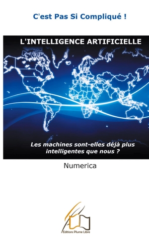Numerica. L'intelligence artificielle - Les machines sont-elles déjà plus intelligentes que nous?. Editions Plume Libre, 2020.