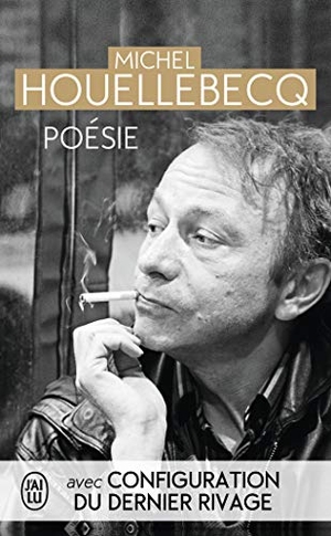 Houellebecq, Michel. Poesie - avec Configuration du dernier rivage. J'ai Lu, 2014.
