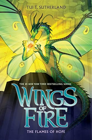 Sutherland, Tui T. The Flames of Hope (Wings of Fire #15). Scholastic Inc., 2022.