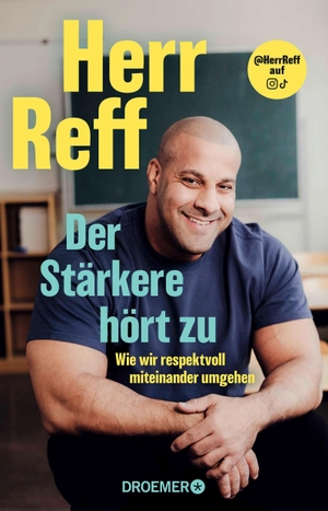 Reff, Herr. Der Stärkere hört zu - Wie wir respektvoll miteinander umgehen | Bekannt über Instagram und Tiktok: ein Lehrer über Werte, Respekt und Empathie. Droemer Taschenbuch, 2026.