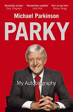Parkinson, Michael. Parky: My Autobiography - A Full and Funny Life. Hodder & Stoughton, 2009.