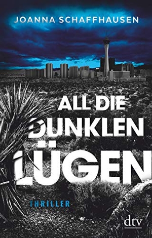 Schaffhausen, Joanna. All die dunklen Lügen - Thriller. dtv Verlagsgesellschaft, 2021.