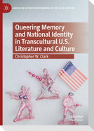 Queering Memory and National Identity in Transcultural U.S. Literature and Culture
