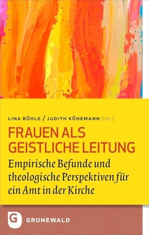 Böhle, Lina / Judith Könemann (Hrsg.). Frauen als Geistliche Leitung - Empirische Befunde und theologische Perspektiven für ein Amt in der Kirche. Matthias-Grünewald-Verlag, 2025.