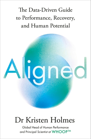 Holmes, Kristen. Aligned - The Hidden Science of Human Potential. Ebury Publishing, 2026.