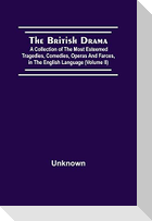 The British Drama; A Collection Of The Most Esteemed Tragedies, Comedies, Operas, And Farces, In The English Language (Volume Ii)