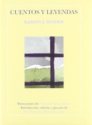 Sender, Ramón J.. Cuentos y leyendas. Prensas de la Universidad de Zaragoza, 2011.