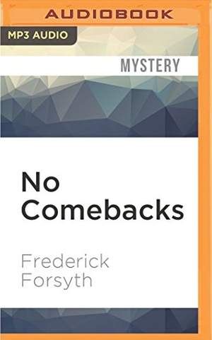 Forsyth, Frederick. No Comebacks. Brilliance Audio, 2016.