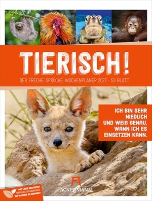 Ackermann Kunstverlag GmbH. Tierisch Sprüchekalender Wochenplaner 2027 - Humorvoller Tier-Wochenkalender im Hochformat (25x33 cm) | Mit lustigen Sprüchen und Rätseln. Ackermann Kunstverlag, 2026.