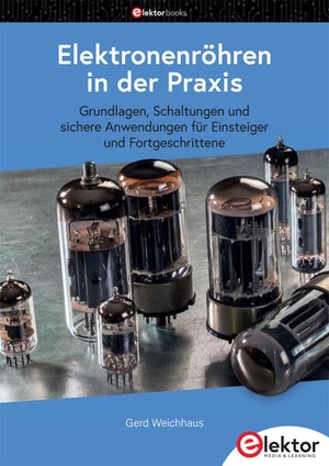 Weichhaus, Gerd. Elektronenröhren in der Praxis - Grundlagen, Schaltungen und sichere Anwendungen für Einsteiger und Fortgeschrittene. Elektor Verlag, 2026.