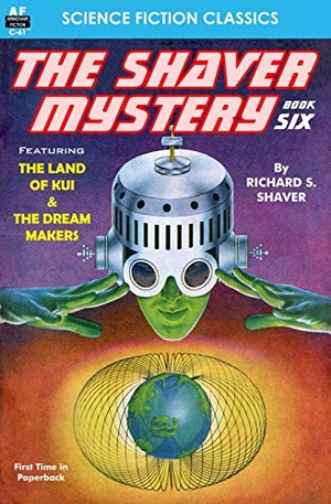 Shaver, Richard S.. The Shaver Mystery, Book Six. Armchair Fiction & Music, 2015.