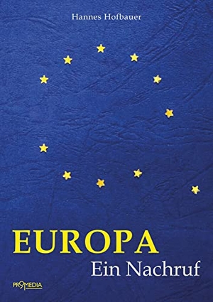 Hofbauer, Hannes. Europa - Ein Nachruf. Promedia Verlagsges. Mbh, 2020.