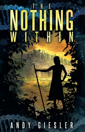 Giesler, Andy. The Nothing Within. Humble Quill LLC, 2019.